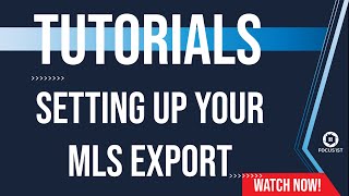 Tutorials: Setting Up Your MLS Export