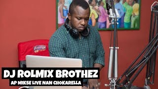 DJ Rolmix Brothez ap mikse live nan Chokarella