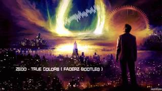 Zedd - True Colors (Faderz Bootleg) [HQ Free]