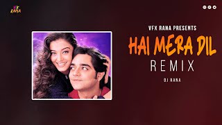 Reliving Nostalgia: Hai Mera Dil (Remix) | DJ Rana | Aishwarya Rai & Chandrachur Singh | Josh