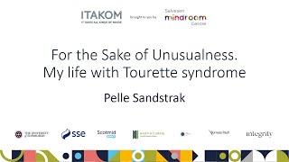 ITAKOM Conference | For the Sake of Unusualness. My life with Tourette syndrome | Pelle Sandstrak