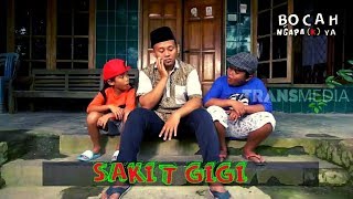 SAKIT GIGI | BOCAH NGAPA(K) YA (21/04/19)