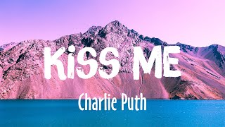 Kiss Me - Charlie Puth [Lyrics Vietsub]