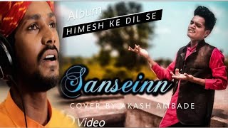Sanseinn Sawai bhatt Cover By Akash Ambade_Himesh Reshammiya_Sawai Bhatt_Himesh Ke Disle The Album