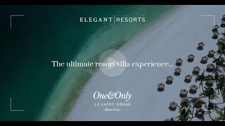 Elegant Resorts | One&Only Le Saint Géran | Villa One