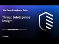 IBM Security QRadar Suite: Threat Intelligence Insight