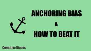 Anchoring Bias and How To Beat It || How To Take Advantage Of Anchoring || Cognitive Biases