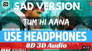 Tum Hi Aana ( Sad Version 8D audio)-Marjaavaan |Ritesh D|Siddharth M | Tara S| 8dsongs| Love Song😖