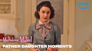 Top Father Daughter Moments | The Marvelous Mrs. Maisel | Prime Video