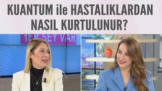 Hastalıklardan ilişkilerdeki sorunlardan Kuantum ile kurtulmak mümkün mü