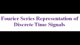 Fourier Series Representation of Discrete Time Signal