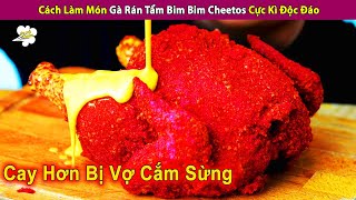 Cách Làm Gà Rán Tẩm Bim Bim Cheetos Siêu Cay Không Ai Nói Cho Biết | Review Con Người Và Cuộc Sống