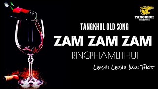 TANGKHUL OLD SONG - ZAM ZAM ZAM RINGPHAMEITHUI