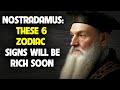 Nostradamus Said These 6 Zodiac Signs Will Be Rich Soon