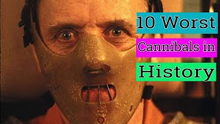 10 Worst Cannibals in History