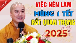 🔴MÙNG 1 TẾT 2025 3 VIỆC Nên Làm Trong Nhà , Cả Năm Sung Túc Làm Ăn Phát Đạt- Thầy Thích Pháp Hòa NEW