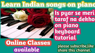 Is pyar se meri taraf na dekho on piano keyboard tutorial.