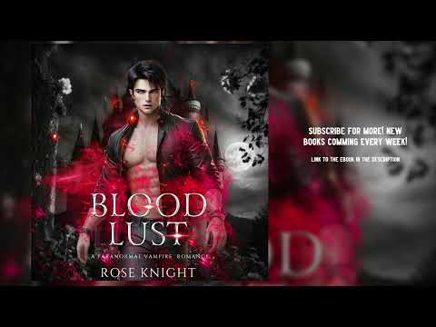 [A Vampire Romance] Blood Lust – by Rose Knight – FULL AUDIOBOOK