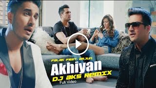 FALAK feat. ARJUN - AKHIYAN | DJ AKS Official Remix