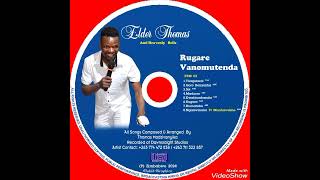 ELDER THOMAS Ft Munhuwashe -NGAAWIREMO ...,,,, RUGARE VANOMUTENDA ALBUM