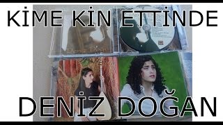 Deniz Doğan -Kime Kin Ettinde Giydin Alları