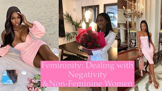 Femininity: Dealing with Negativity & Non-Feminine Women