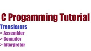 C Programming Tutorial 2 Translators
