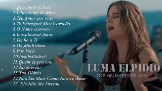 Luma Elpidio As Melhores E Mais Tocadas 2021 - Música Gospel Top 15