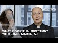 What is Spiritual Direction? | Learning to Pray with James Martin, SJ