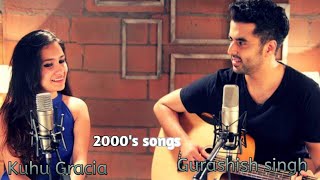 2000's music hits mashup|Kuhu Gracia |Ghurashish Singh|cover