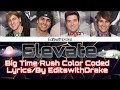 Elevate- Big Time Rush (Color Coded Lyrics/By EditswithDrake)