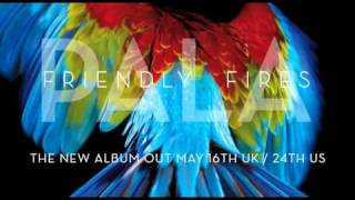 Friendly Fires - Live Those Days Tonight