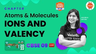 Atoms & Molecules | Ions and Valency | Class 9 Chemistry | Anubha Ma'am | Vedantu 9&10