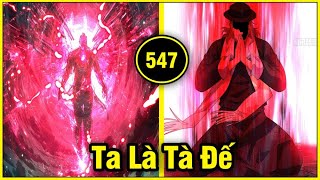 Ta Là Tà Đế Chap 547 | Review Truyện Tranh | Lệ Phi Vũ