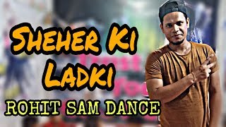 Sheher Ki Ladki Song | Khandaani Shafakhana | Tanishk Bagchi, Badshah, | Rohit Sam Dance