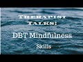 Therapist Talks:  What are DBT Mindfulness Skills?