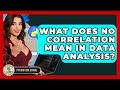 What Does No Correlation Mean In Data Analysis? - Python Code School