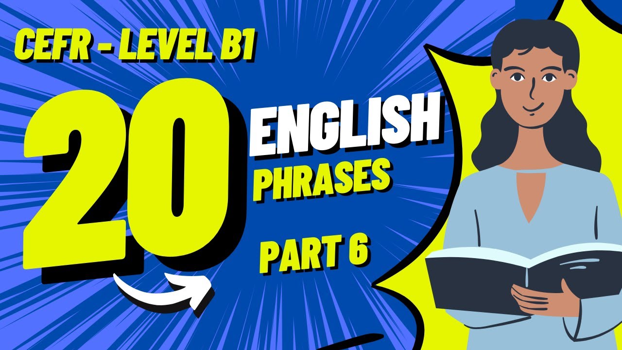 20 ENGLISH PHRASES | CEFR | LEVEL B1 - INTERMEDIATE | PART 6 - YouTube