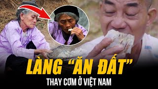 ĐỘC LẠ NGÔI LÀNG “ĂN ĐẤT” Ở VIỆT NAM | NGƯỜI DÂN ĂN ĐẤT THAY CƠM - THẬM CHÍ CÒN GÂY NGHIỆN