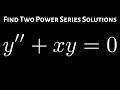 Find Two Power Series Solutions for the Differential Equation y'' + xy = 0