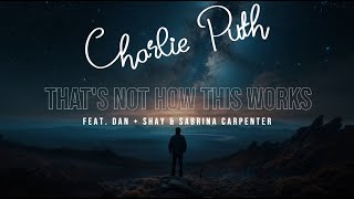 Charlie Puth - That’s Not How This Works (Lyrics) ft. Dan + Shay & Sabrina Carpenter