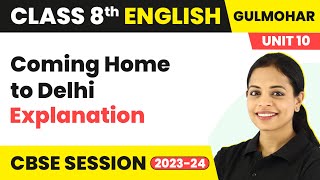 Gulmohar Class 8 English Unit 10 | Coming Home to Delhi - Explanation