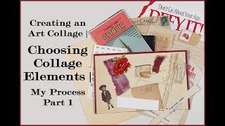 Choosing Art Collage Elements | My Process | Part 1