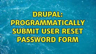 Drupal: Programmatically submit user reset password form (2 Solutions!!)