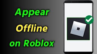 How to Appear Offline on Roblox Mobile