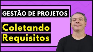 CURSO DE GESTÃO DE PROJETOS EP4: COLETANDO REQUISTOS DE ESCOPO DE PROJETO