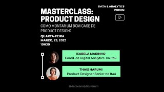 Masterclass: como montar um bom case de Product Design, com Thais Harumi, Product Designer no Itaú