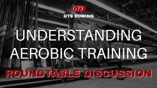 A Discussion on Aerobic Training Principles | GTS Rowing Athlete Roundtable