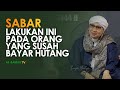 Sabar, Lakukan Ini Pada Orang Yang Susah Bayar Hutang | Buya Yahya