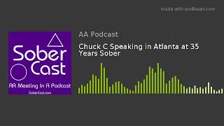 Chuck C Speaking in Atlanta at 35 Years Sober